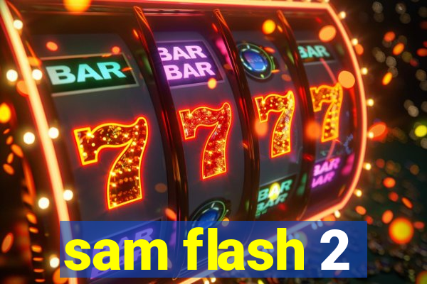 sam flash 2